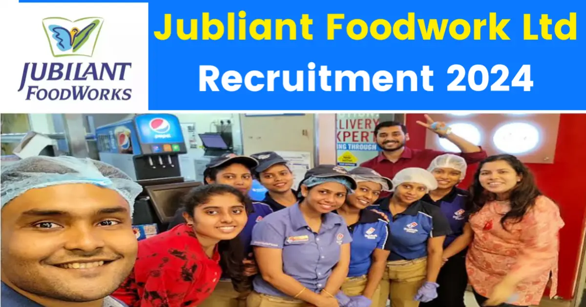 Jubliant Foodwork Ltd Recruitment 2024