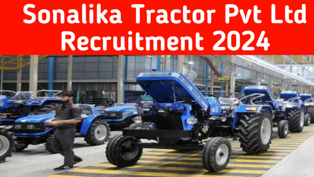 Sonalika Tractor Ltd Recruitment 2024