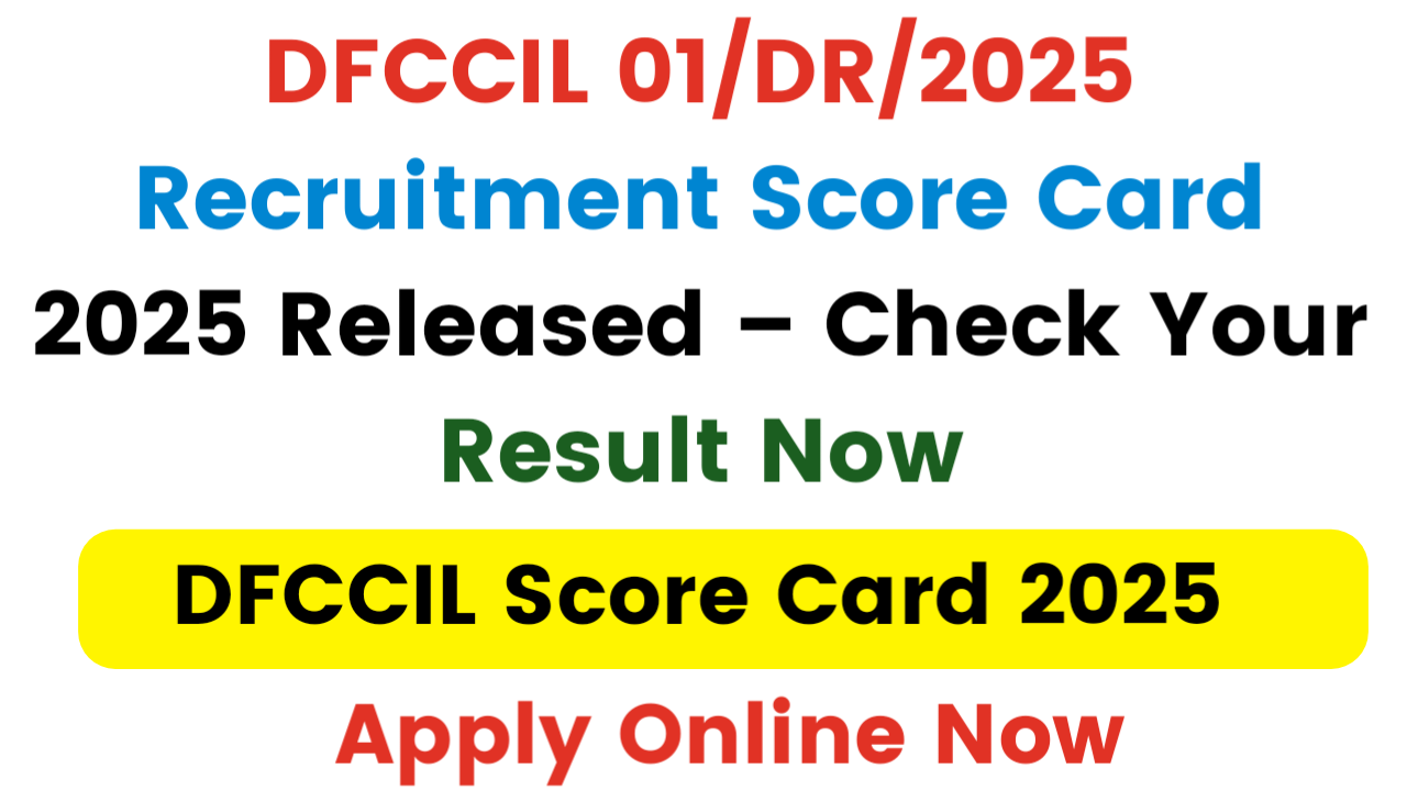 DFCCIL 01/DR/2025 Recruitment Score Card 2025 Released