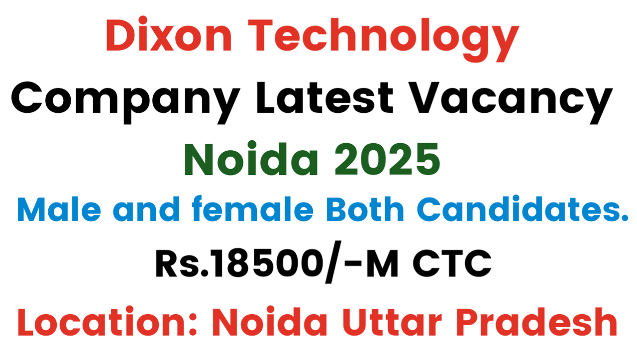 Dixon Technology Company Latest Vacancy Noida 2025