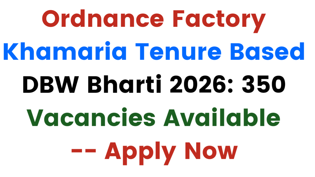 Ordnance Factory Khamaria Tenure Based DBW Bharti 2026